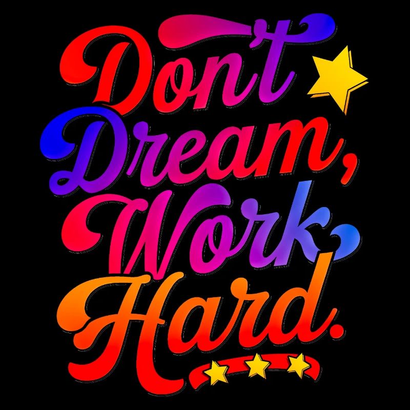 Dont dream work Hard