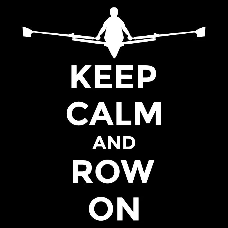 keep calm and row on rudern Verein rowing Boot