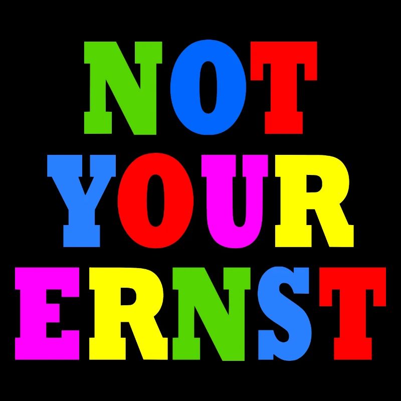 Not your ernst