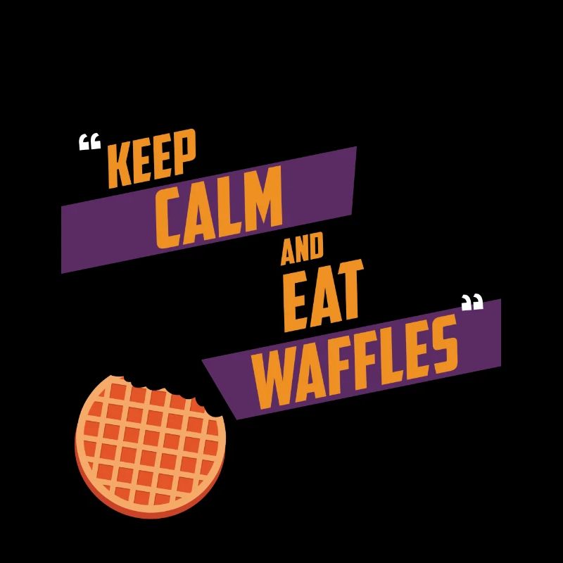 KEEP CALM AND EAT WAFFLES