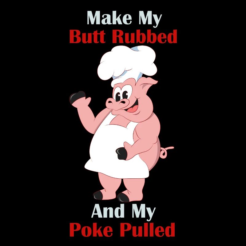 Make My Butt Rubbed And My Poke Pulled Griller