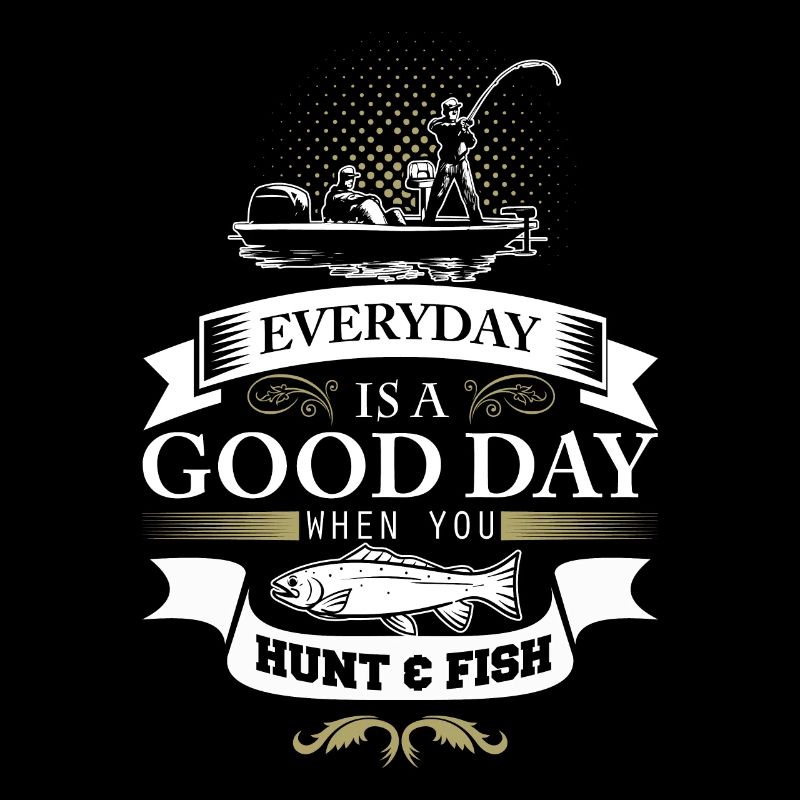 Hunt and fish!