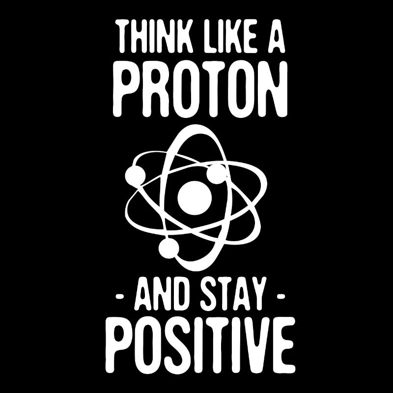 Penser comme un proton et rester cadeau positif
