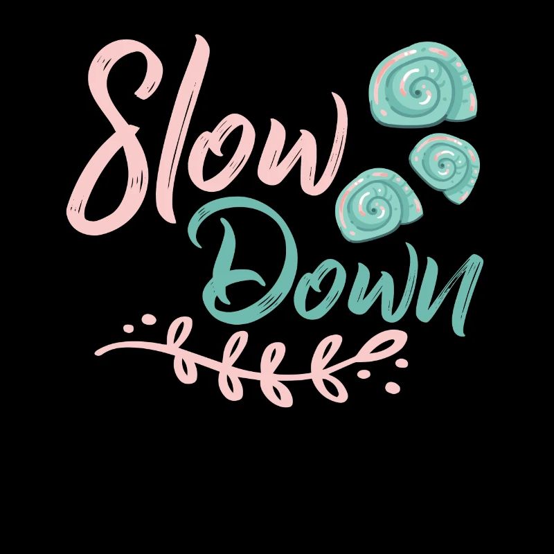 Slow down