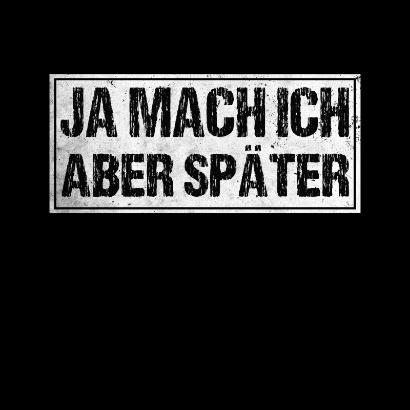 Ja mach ich aber später