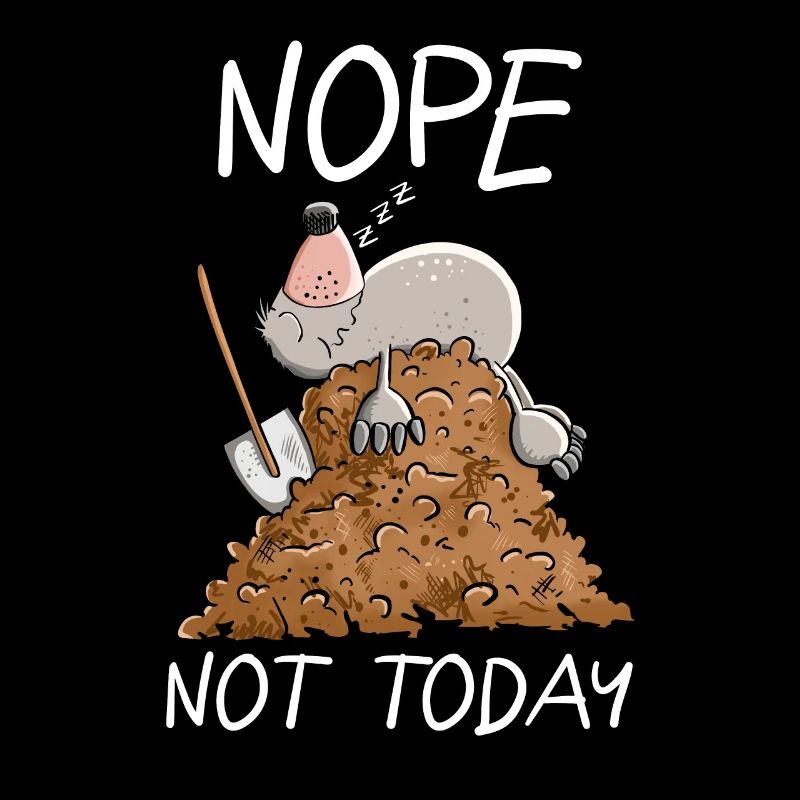 Lazy Mole I Nope Not Today Saying
