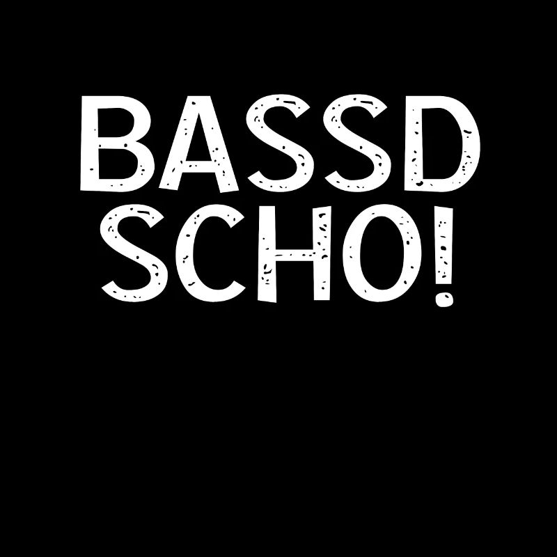 Bassd scho