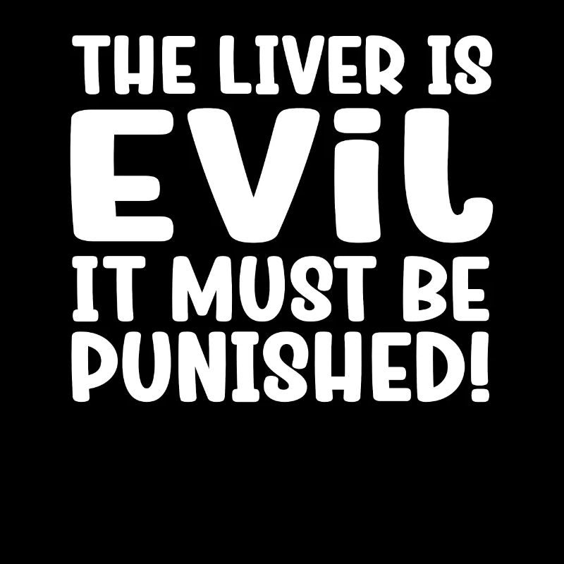 Die Leber ist böse und wird bestraft