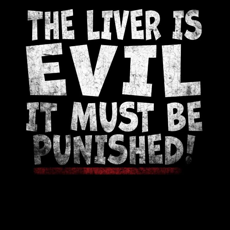 Die Leber ist böse und wird bestraft