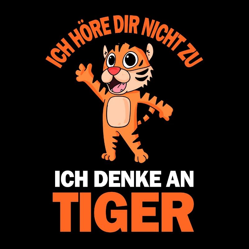 Tiger Spruch lustig - Ich denke an Tiger