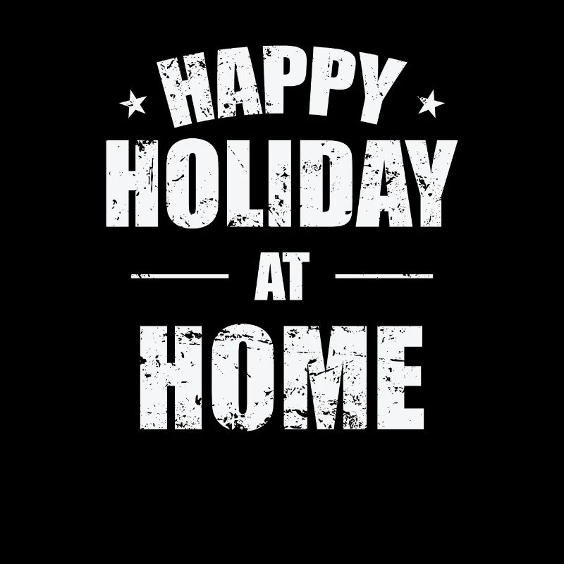 Happy Holiday at Home Urlaub Freizeit