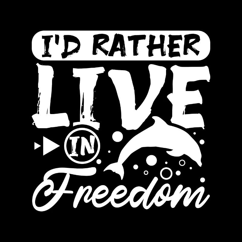 I'd rather live in freedom dolphins