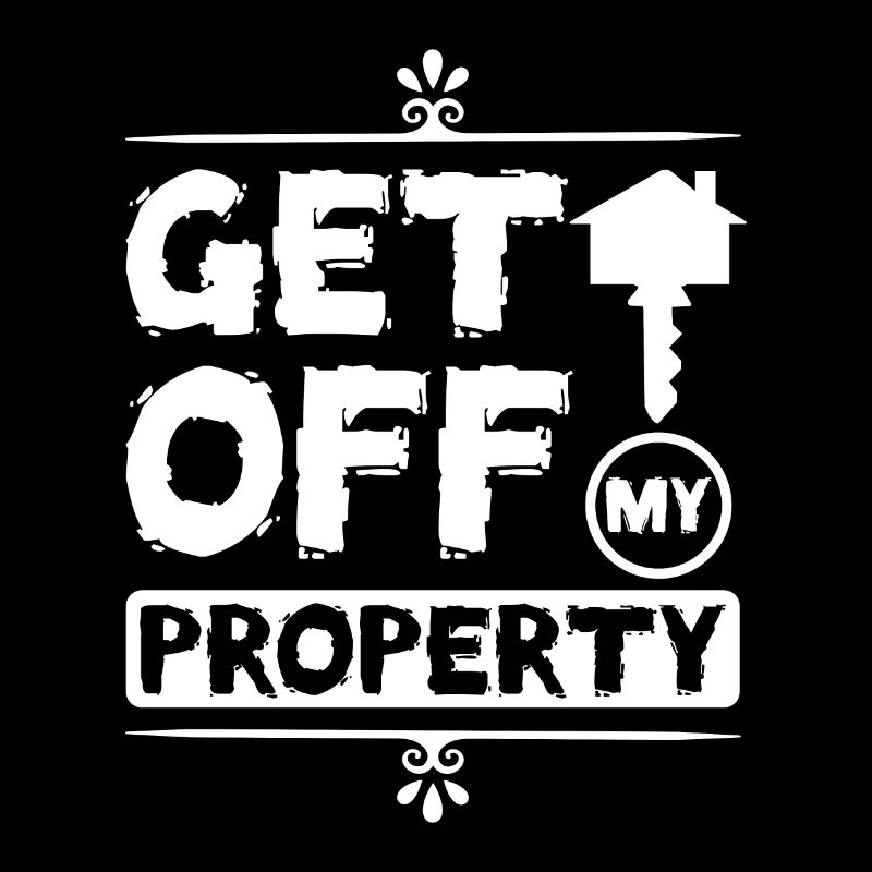Get off my property