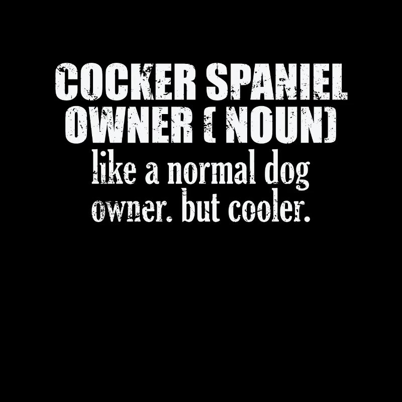 Cocker Spaniel Owner cooler than a normal Dog
