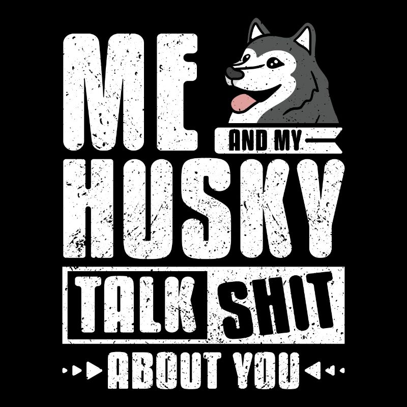 Me and my husky talk about you