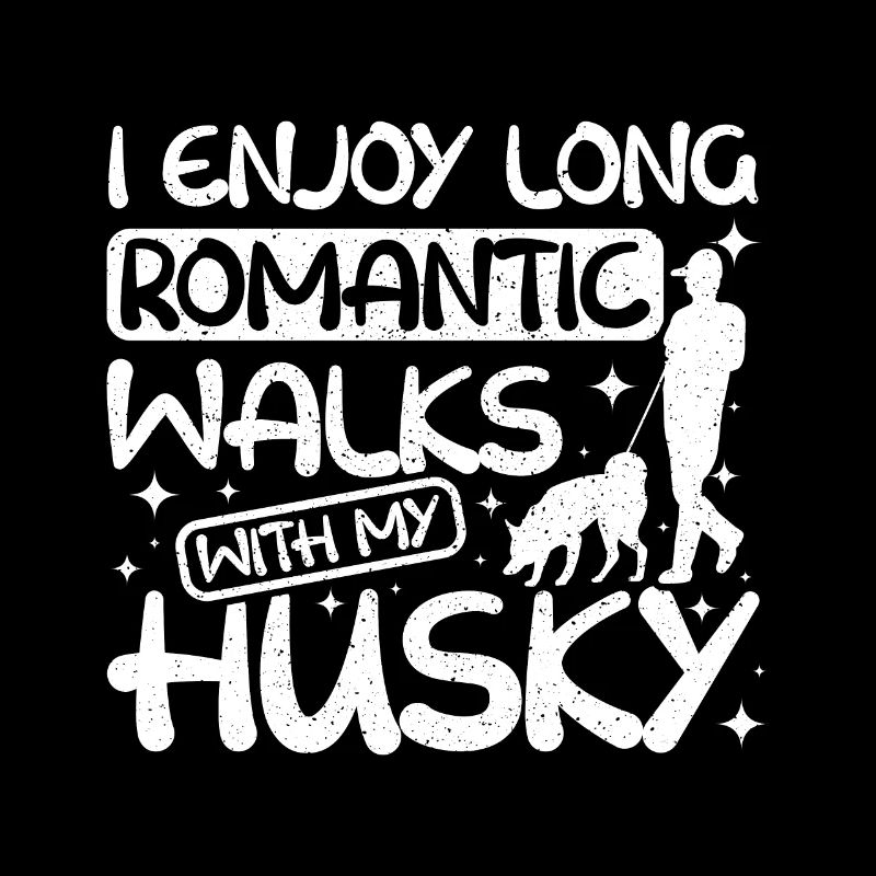 I enjoy long romantic walks with my siberian husky
