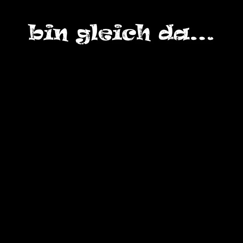 bin gleich da ... komme gleich warten freunde