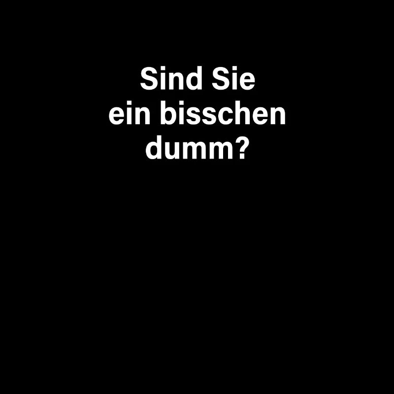 Sind Sie Ein Bisschen Dumm Misanthrop Smalltalk