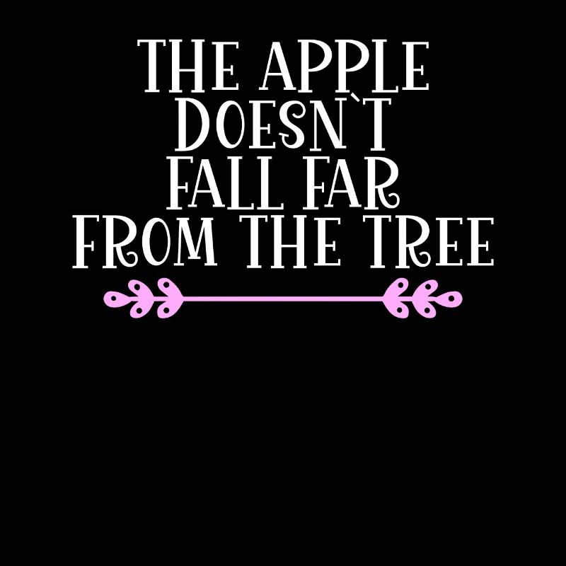 The Apple doesn ́t fall far from the Tree Denglisch