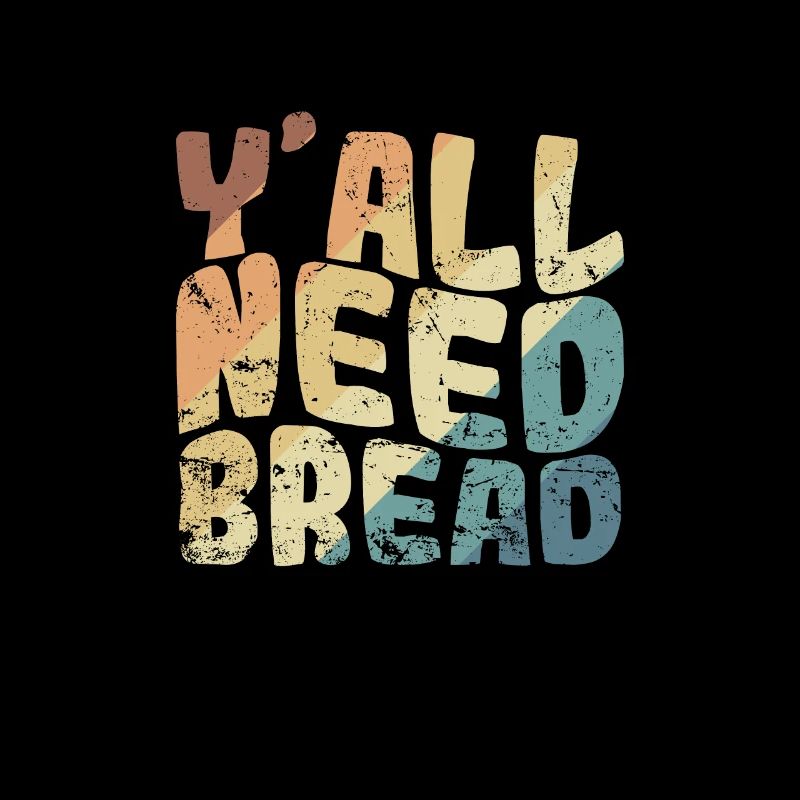 Y'all Need Bread Bäcker Backware