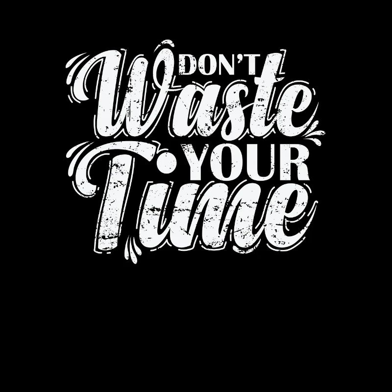 Don't waste your time effectively