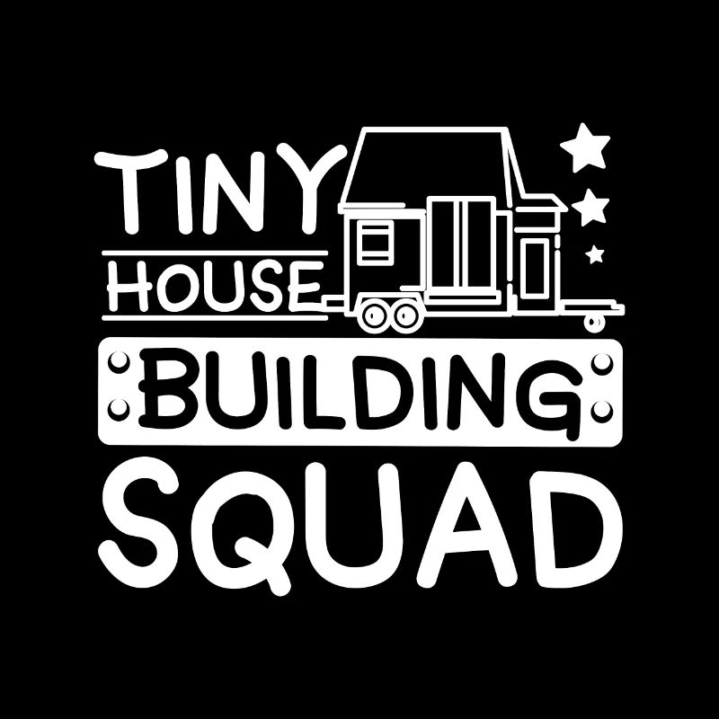 Tiny House Building Squad