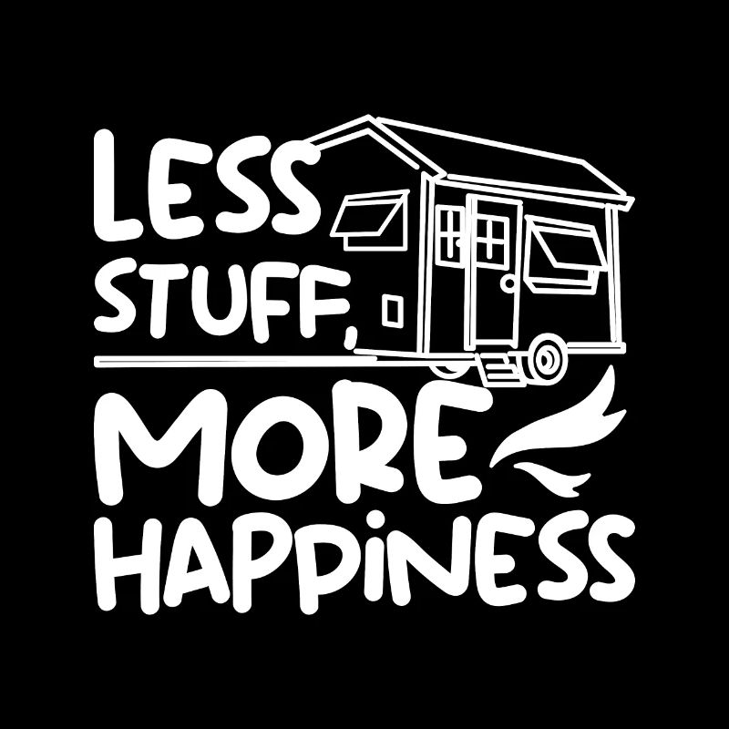 Less stuff more happiness Tiny House