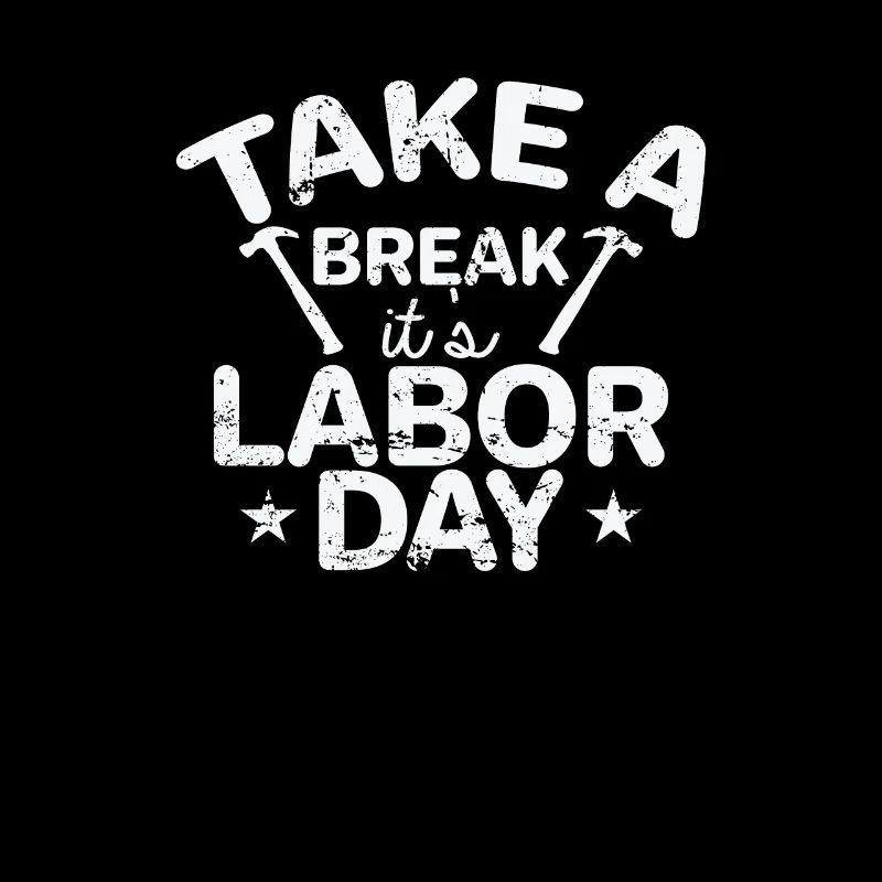 Take a Break it's Labor Day