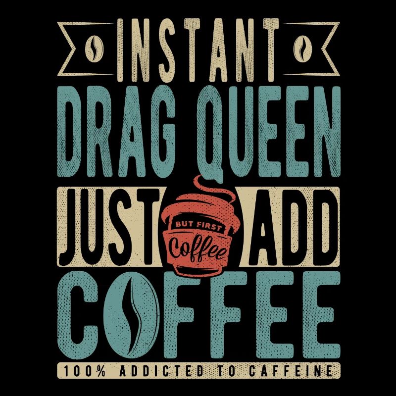 Instant-Dragqueen Einfach Kaffee hinzufügen