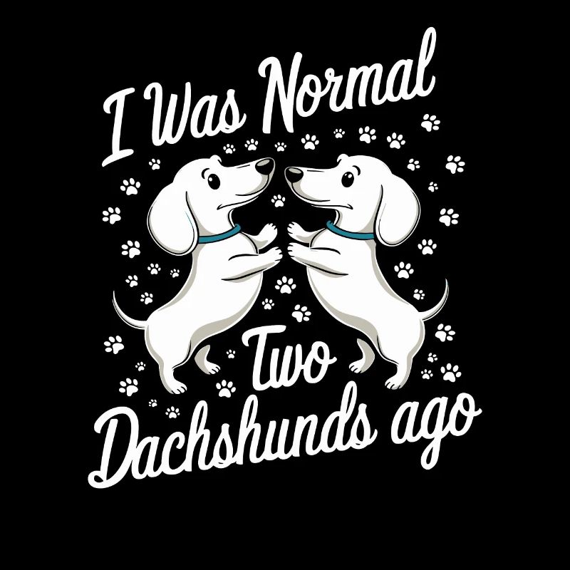 Ich War Normal Vor Zwei Dackeln
