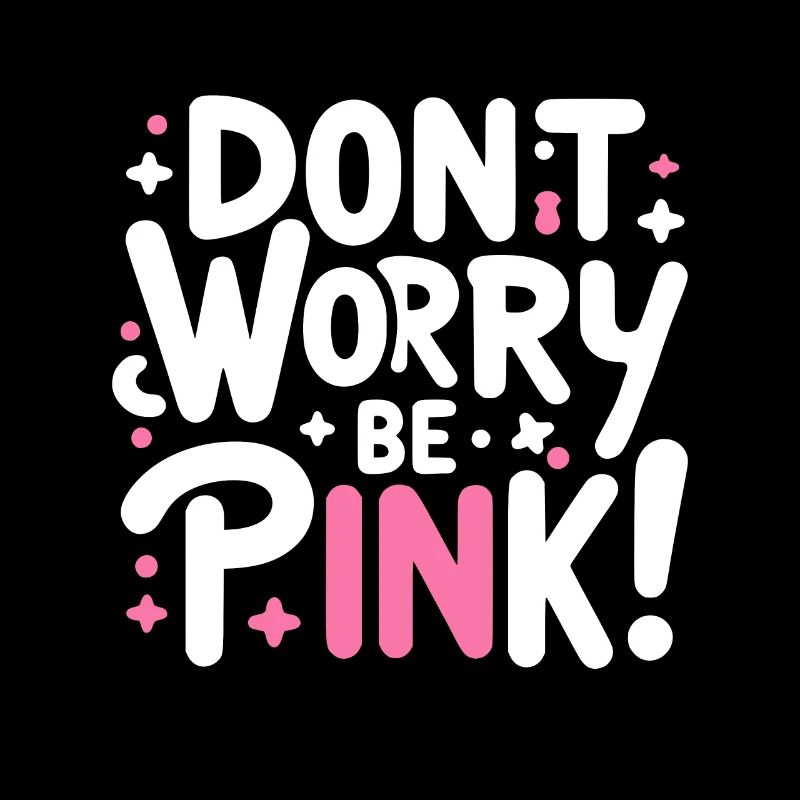 Mach dir keine Sorgen, sei pink!