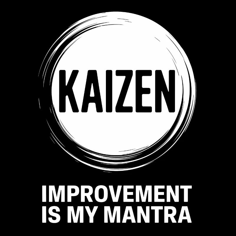 Kaizen improvement is my mantra