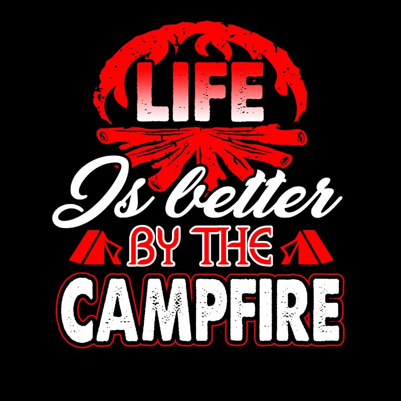 Camping Life Is Better By The Campfire