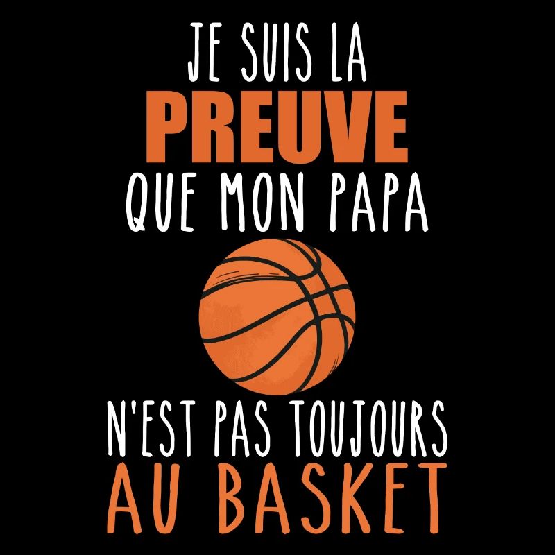 Preuve que mon papa basket | Basketteur | Basket