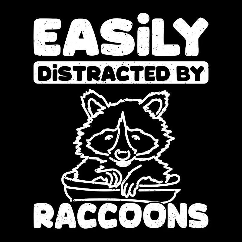 Easily distracted by raccoons