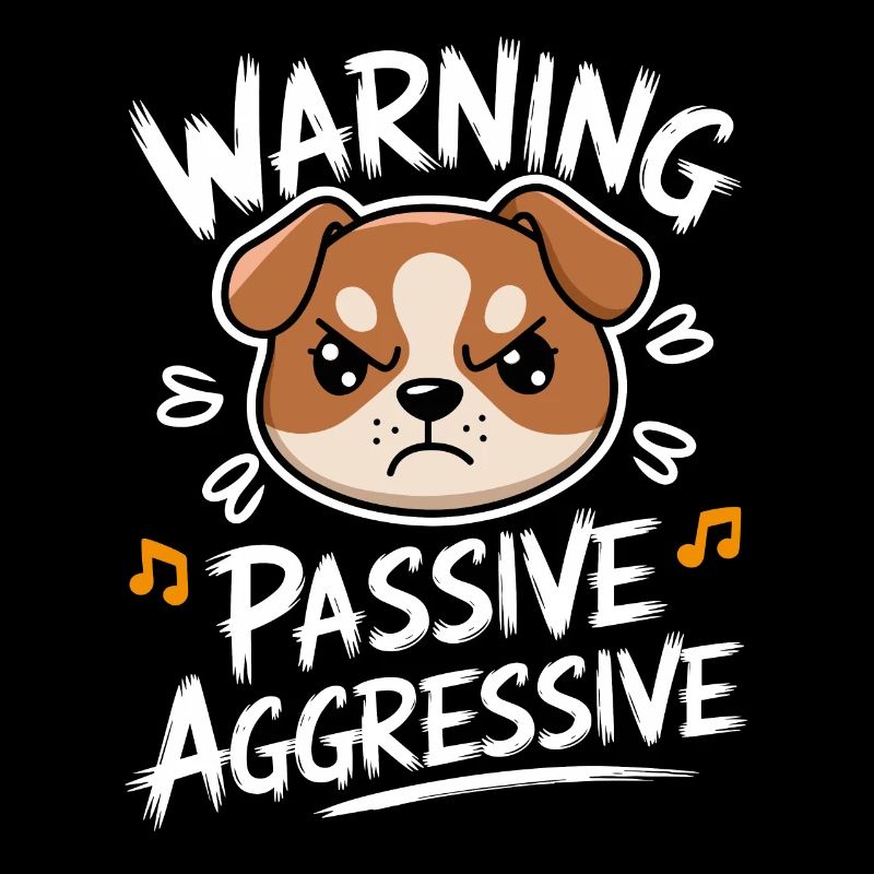 Warning Passive Aggressive Dog