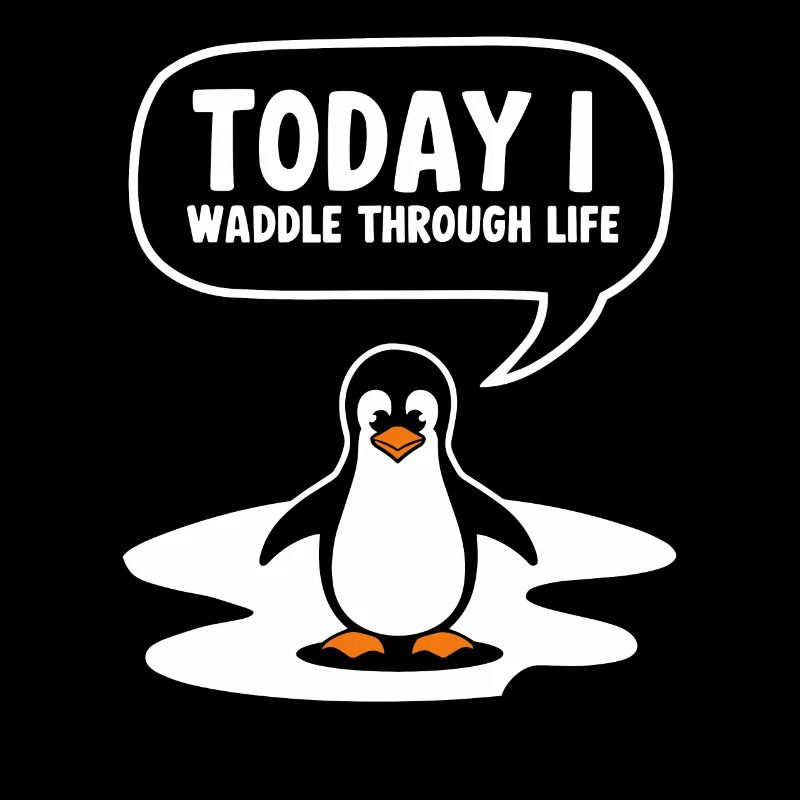 Today I waddle through life