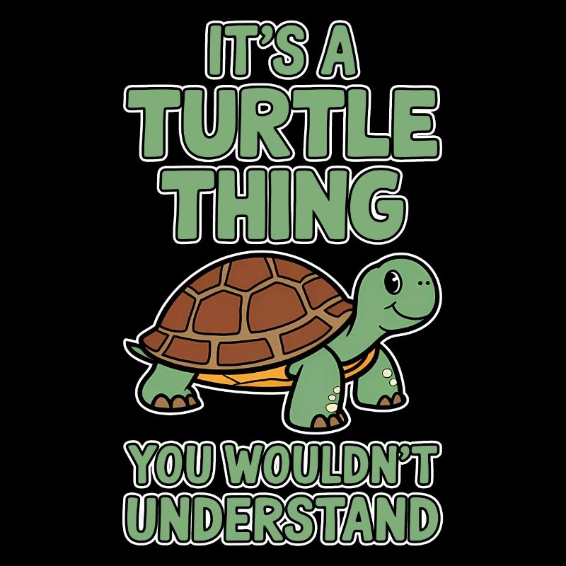 Turtle Saying Funny Turtles Gift