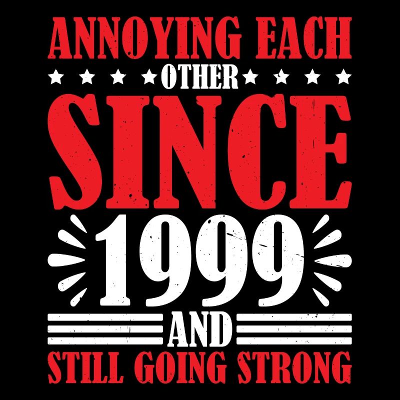 Annoying Each Other Since 1999 2