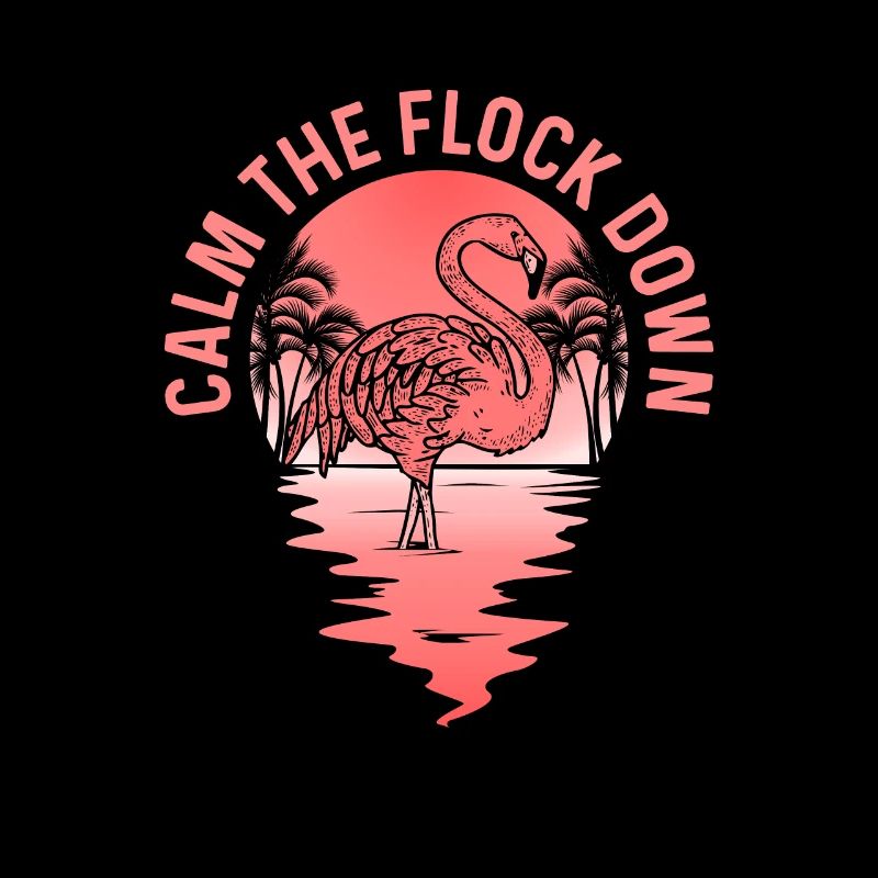 Calm The Flock Down Flamingo Pink Bird