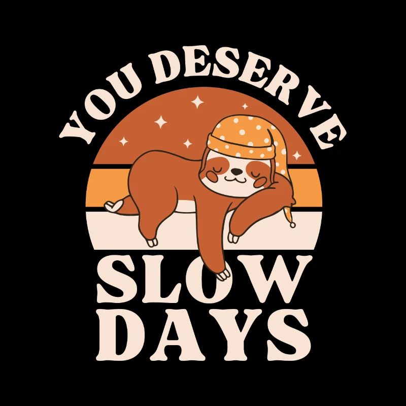 Sie haben sich langsame Tage verdient