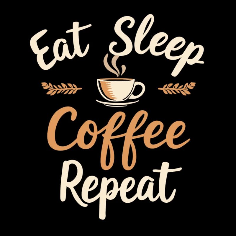 Eat Sleep Coffee Repeat Coffee Funny Coffee