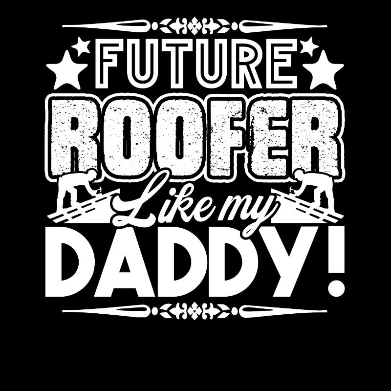 Roofer Future Roofer Like My Daddy