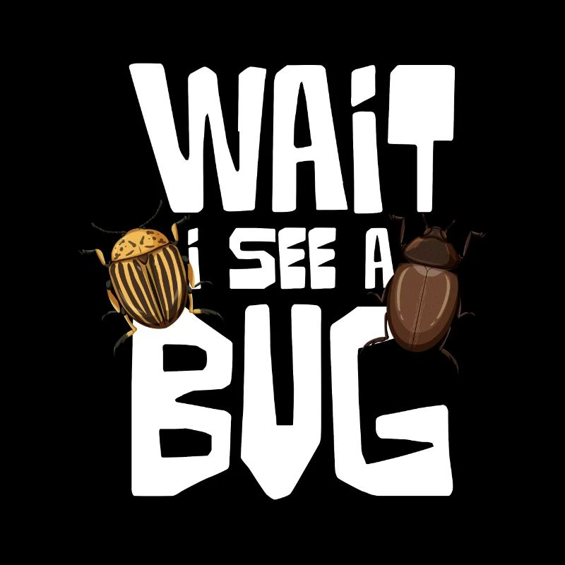 Wait I See A Bug Insektenliebhaber