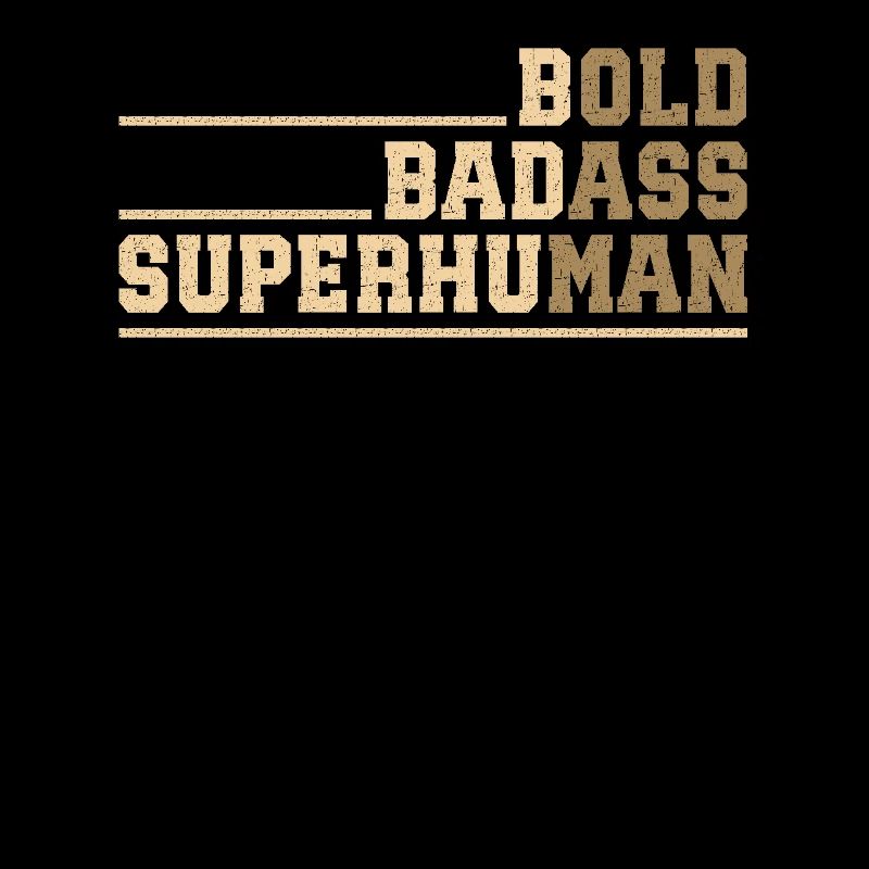 Bold, crass and superhuman – your strength