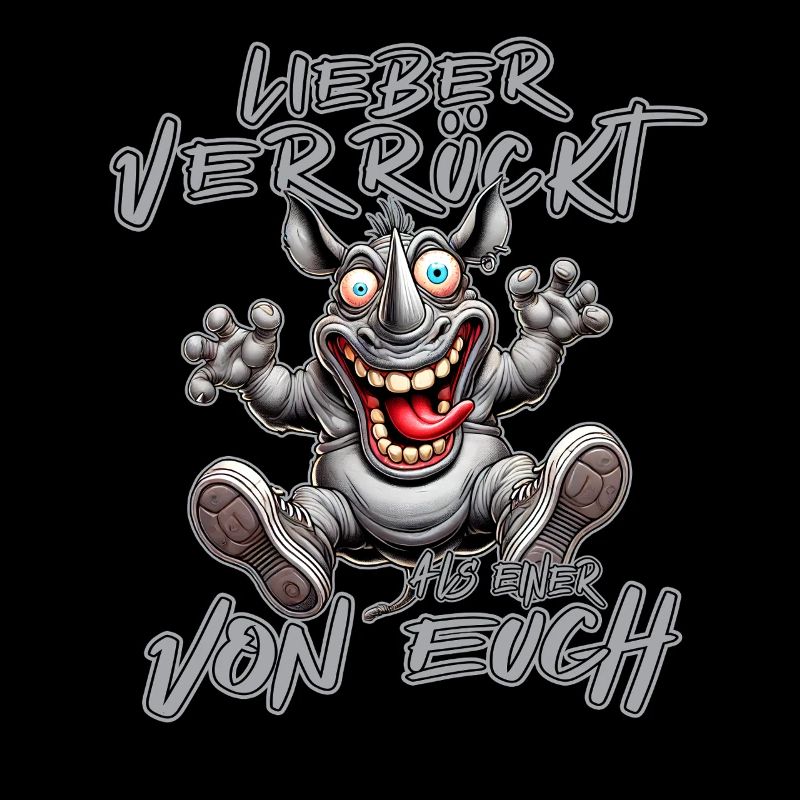 Verrücktes Nashorn Lieber verrückt als einer von e