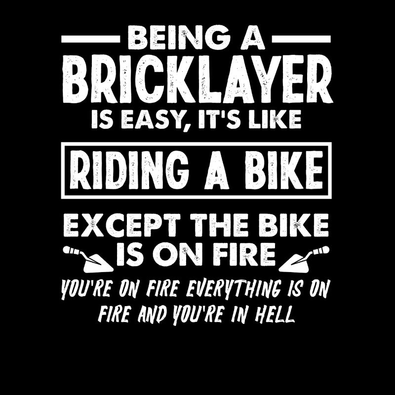 Being a bricklayer is as easy as riding