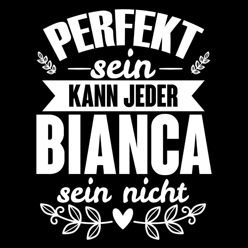 Bianca - Perfekt Sein Kann Jeder Bianca Nicht