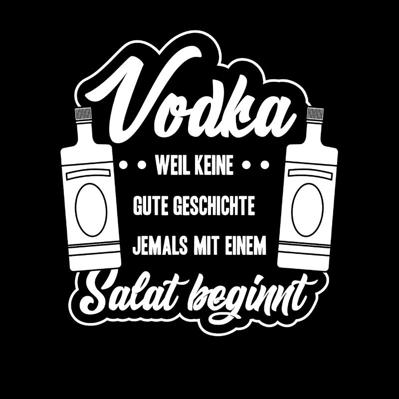 Vodka Spruch Keine gute Geschichte beginnt mit Sal