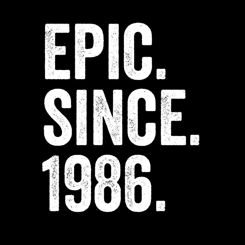 Epic Since 1986 Geburtsjahr Geburtstag